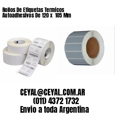 Rollos De Etiquetas Termicos Autoadhesivos De 120 x  105 Mm