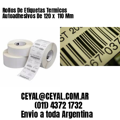 Rollos De Etiquetas Termicos Autoadhesivos De 120 x  110 Mm