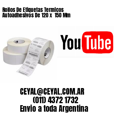 Rollos De Etiquetas Termicos Autoadhesivos De 120 x  150 Mm