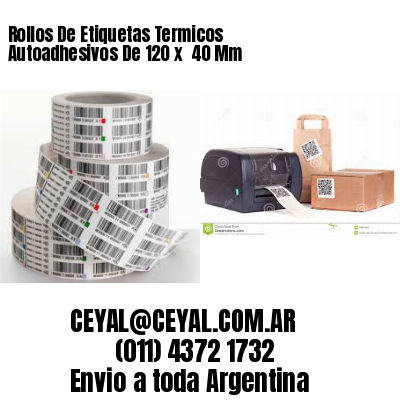 Rollos De Etiquetas Termicos Autoadhesivos De 120 x  40 Mm