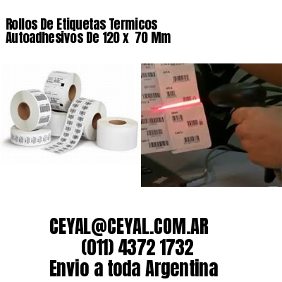 Rollos De Etiquetas Termicos Autoadhesivos De 120 x  70 Mm