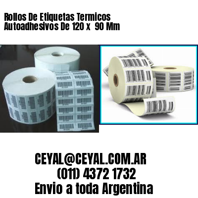 Rollos De Etiquetas Termicos Autoadhesivos De 120 x  90 Mm