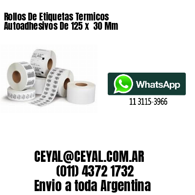 Rollos De Etiquetas Termicos Autoadhesivos De 125 x  30 Mm