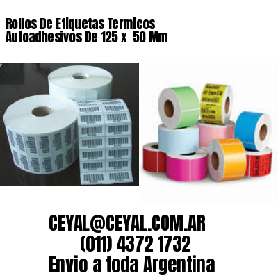 Rollos De Etiquetas Termicos Autoadhesivos De 125 x  50 Mm