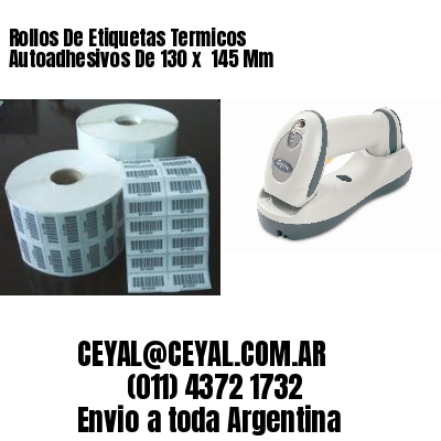 Rollos De Etiquetas Termicos Autoadhesivos De 130 x  145 Mm