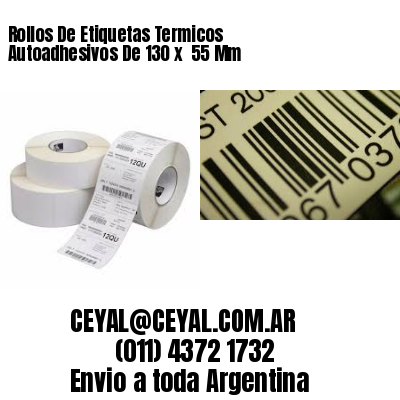 Rollos De Etiquetas Termicos Autoadhesivos De 130 x  55 Mm