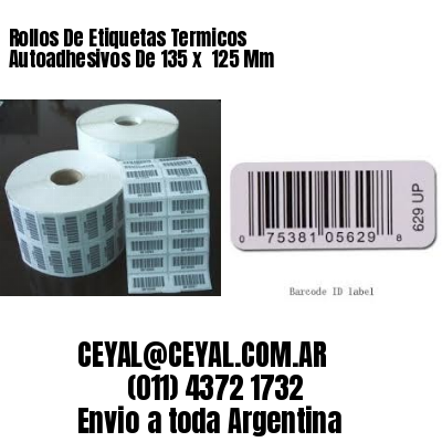 Rollos De Etiquetas Termicos Autoadhesivos De 135 x  125 Mm