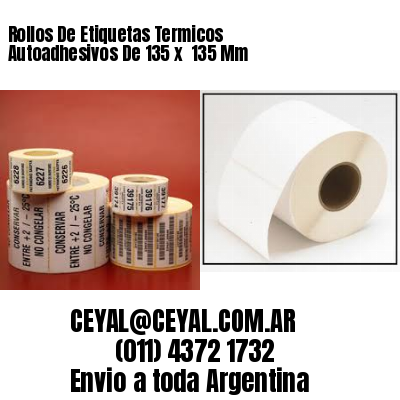 Rollos De Etiquetas Termicos Autoadhesivos De 135 x  135 Mm