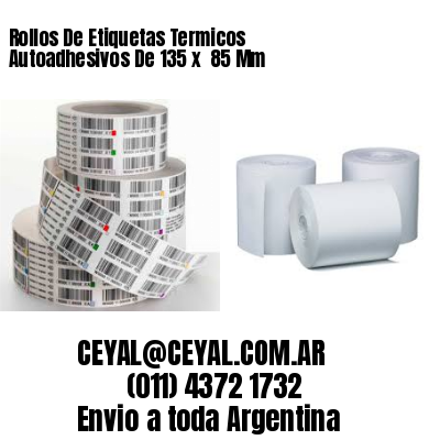 Rollos De Etiquetas Termicos Autoadhesivos De 135 x  85 Mm