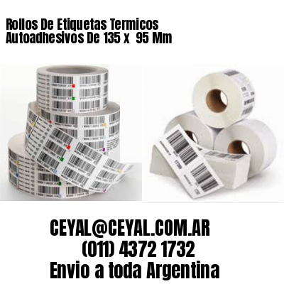 Rollos De Etiquetas Termicos Autoadhesivos De 135 x  95 Mm