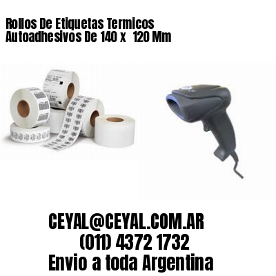 Rollos De Etiquetas Termicos Autoadhesivos De 140 x  120 Mm