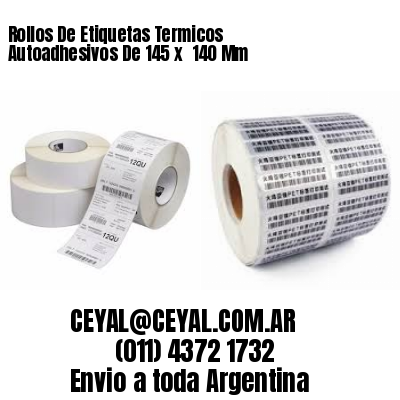 Rollos De Etiquetas Termicos Autoadhesivos De 145 x  140 Mm