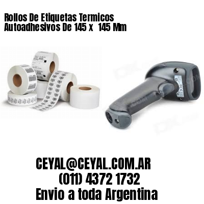 Rollos De Etiquetas Termicos Autoadhesivos De 145 x  145 Mm