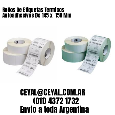 Rollos De Etiquetas Termicos Autoadhesivos De 145 x  150 Mm