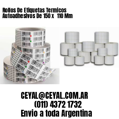 Rollos De Etiquetas Termicos Autoadhesivos De 150 x  110 Mm