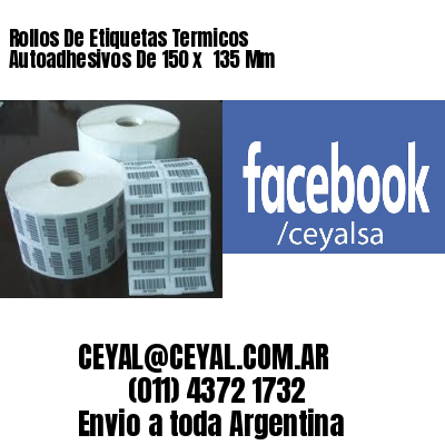 Rollos De Etiquetas Termicos Autoadhesivos De 150 x  135 Mm