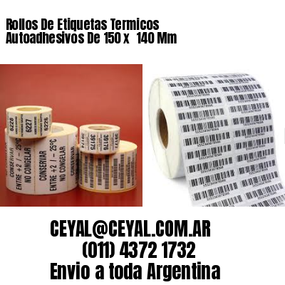 Rollos De Etiquetas Termicos Autoadhesivos De 150 x  140 Mm