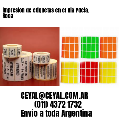 impresion de etiquetas en el dia Pdcia. Roca