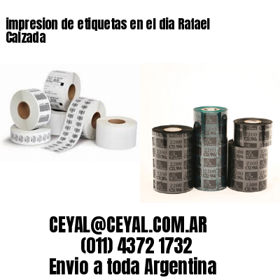 impresion de etiquetas en el dia Rafael Calzada