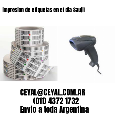 impresion de etiquetas en el dia Saujil