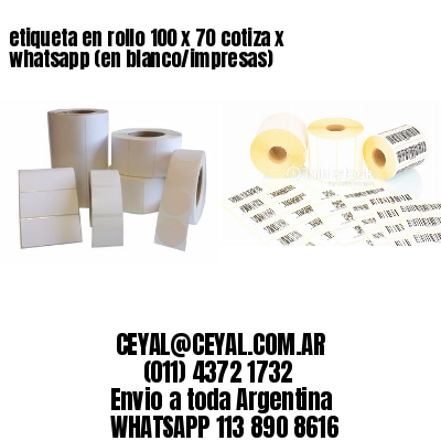 etiqueta en rollo 100 x 70 cotiza x whatsapp (en blanco/impresas)