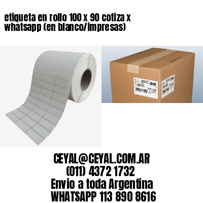 etiqueta en rollo 100 x 90 cotiza x whatsapp (en blanco/impresas)