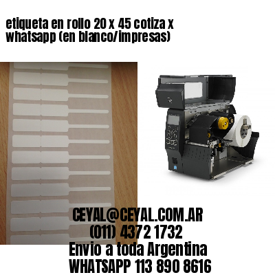 etiqueta en rollo 20 x 45 cotiza x whatsapp (en blanco/impresas)