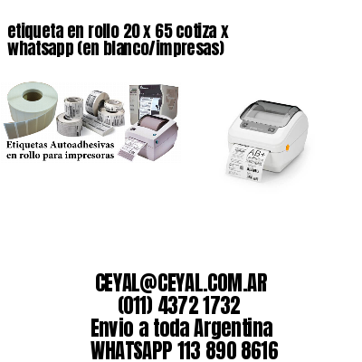 etiqueta en rollo 20 x 65 cotiza x whatsapp (en blanco/impresas)