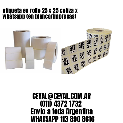 etiqueta en rollo 25 x 25 cotiza x whatsapp (en blanco/impresas)