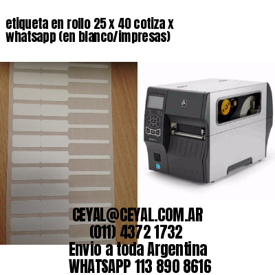 etiqueta en rollo 25 x 40 cotiza x whatsapp (en blanco/impresas)