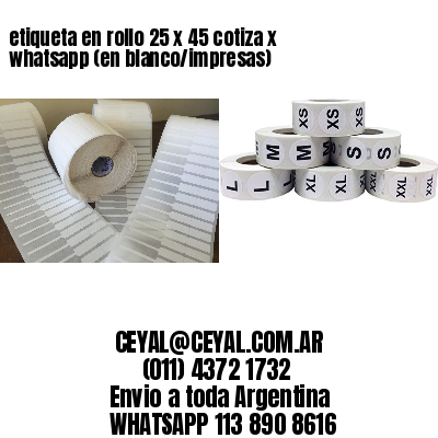 etiqueta en rollo 25 x 45 cotiza x whatsapp (en blanco/impresas)