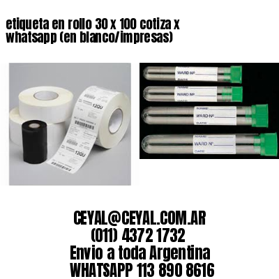 etiqueta en rollo 30 x 100 cotiza x whatsapp (en blanco/impresas)