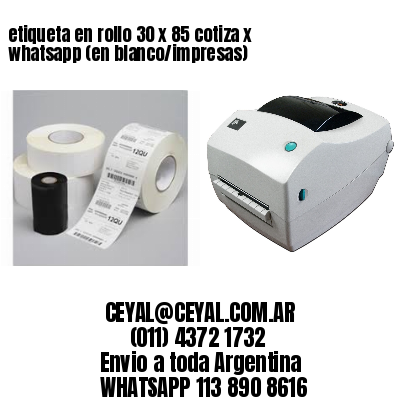 etiqueta en rollo 30 x 85 cotiza x whatsapp (en blanco/impresas)