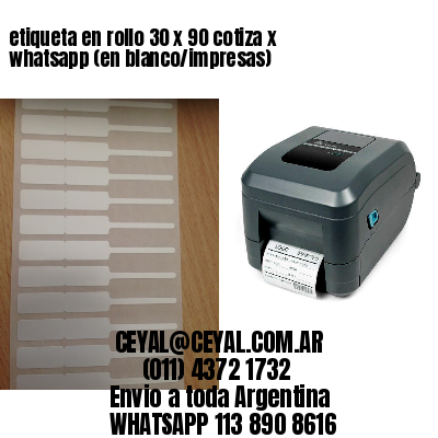 etiqueta en rollo 30 x 90 cotiza x whatsapp (en blanco/impresas)