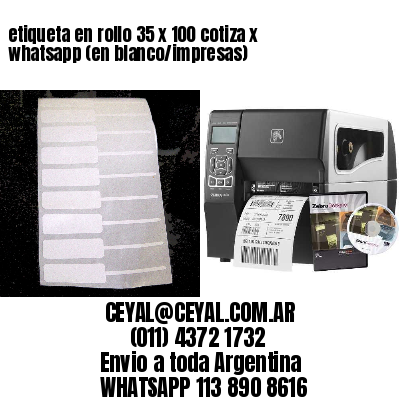 etiqueta en rollo 35 x 100 cotiza x whatsapp (en blanco/impresas)