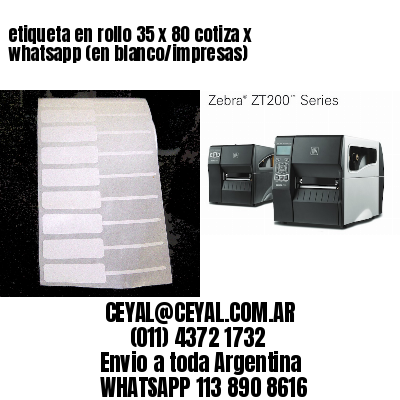 etiqueta en rollo 35 x 80 cotiza x whatsapp (en blanco/impresas)