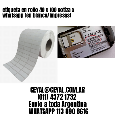 etiqueta en rollo 40 x 100 cotiza x whatsapp (en blanco/impresas)