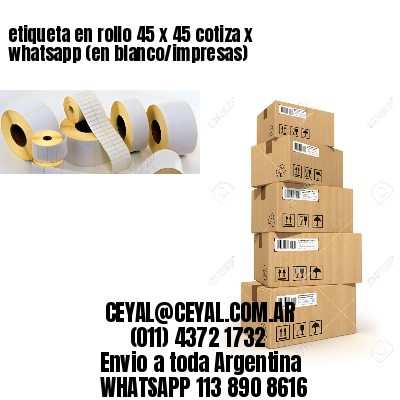 etiqueta en rollo 45 x 45 cotiza x whatsapp (en blanco/impresas)