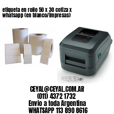 etiqueta en rollo 50 x 30 cotiza x whatsapp (en blanco/impresas)