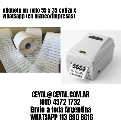 etiqueta en rollo 55 x 35 cotiza x whatsapp (en blanco/impresas)