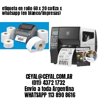 etiqueta en rollo 60 x 20 cotiza x whatsapp (en blanco/impresas)