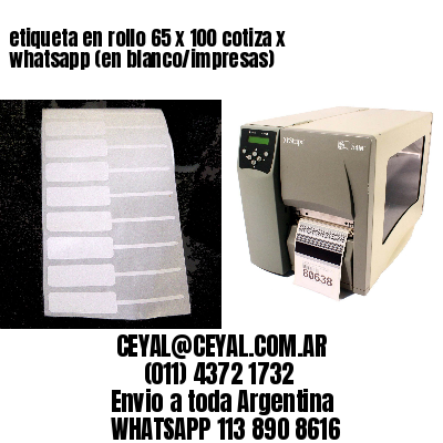 etiqueta en rollo 65 x 100 cotiza x whatsapp (en blanco/impresas)