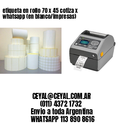 etiqueta en rollo 70 x 45 cotiza x whatsapp (en blanco/impresas)