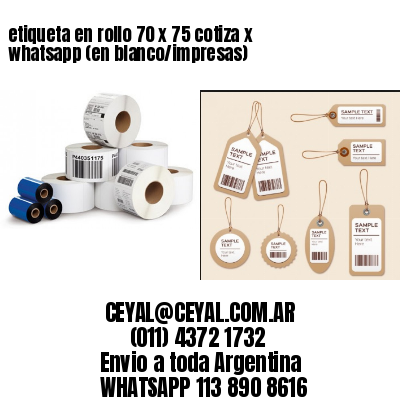 etiqueta en rollo 70 x 75 cotiza x whatsapp (en blanco/impresas)