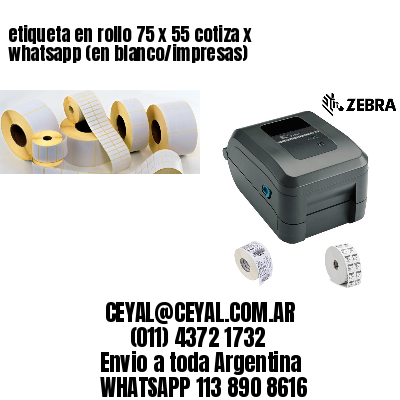 etiqueta en rollo 75 x 55 cotiza x whatsapp (en blanco/impresas)