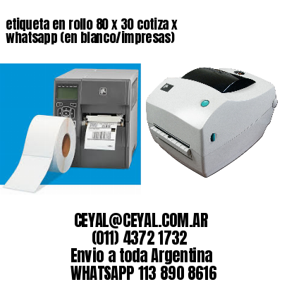 etiqueta en rollo 80 x 30 cotiza x whatsapp (en blanco/impresas)