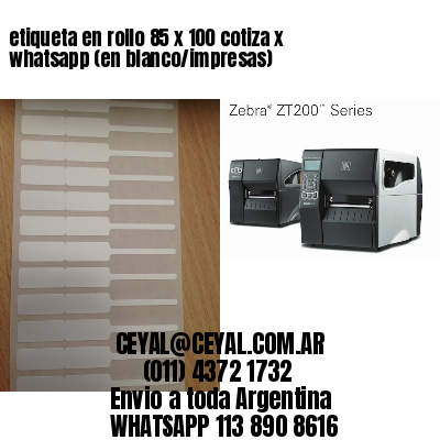 etiqueta en rollo 85 x 100 cotiza x whatsapp (en blanco/impresas)