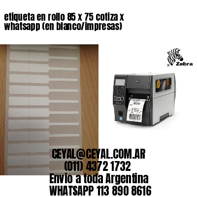 etiqueta en rollo 85 x 75 cotiza x whatsapp (en blanco/impresas)