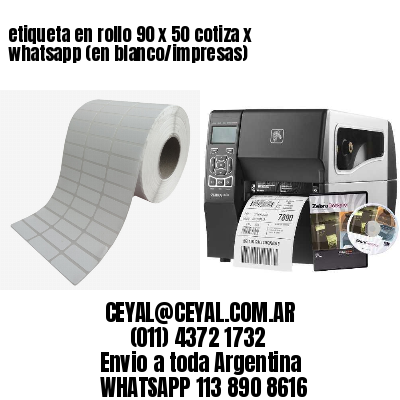 etiqueta en rollo 90 x 50 cotiza x whatsapp (en blanco/impresas)