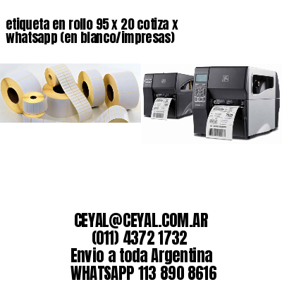 etiqueta en rollo 95 x 20 cotiza x whatsapp (en blanco/impresas)